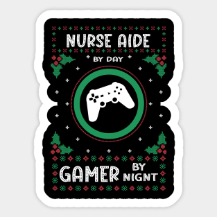Nurse Aide By Day Gamer By Night - Ugly Christmas Gift Idea Sticker